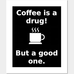 coffee is a drug Posters and Art